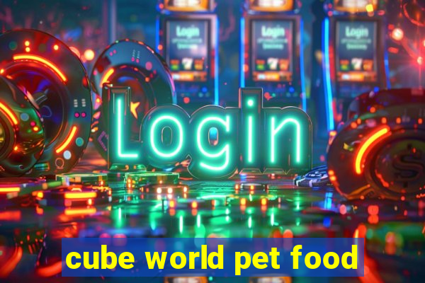 cube world pet food